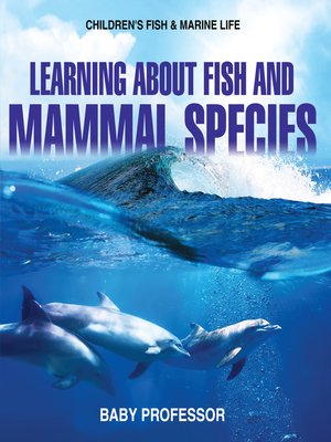 cover image of Learning about Fish and Mammal Species--Children's Fish & Marine Life